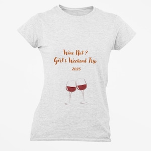 Wine Not? Girls Weekend T-Shirt: Fun Girls Night Out Tee