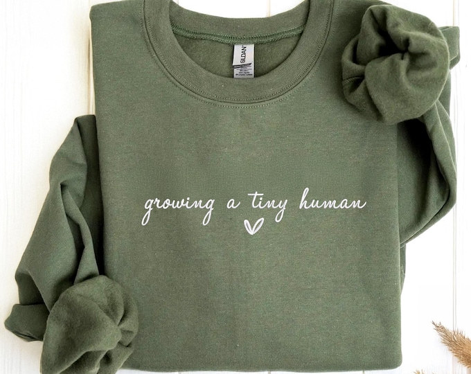 Embroidered Maternity Sweatshirt – Growing a Tiny Human, Pregnancy Gift