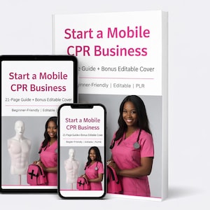 May include: Image of a book, tablet, and smartphone with the text "Start a Mobile CPR Business." The book and devices display a woman in pink scrubs. The book cover also includes the text "21-Page Guide + Bonus Editable Cover."