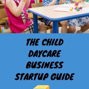 The Child Daycare Business Startup Guide