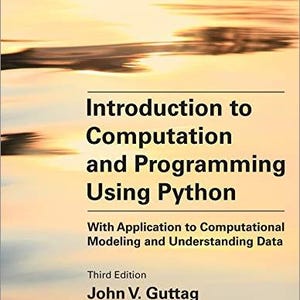 Introduction to Computation and Programming Using Python, 3rd Edition