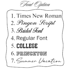 May include: A white graphic with the words "Font Option" at the top. Below, a list of seven font choices is displayed, including "Times New Roman," "Pinyon Script," "Bridal Font," "Regular Font," "COLLEGE," "PRINCETON," and "Summer Vacation."
