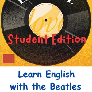 Peut inclure: Image d'un disque vinyle noir avec les mots "LET IT BE" en blanc. Le mot "love" est en jaune et "Student Edition" en rouge. En dessous, le texte indique "Learn English with the Beatles" avec des silhouettes des Beatles.