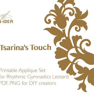 以下が含まれることがあります： 白い背景に、装飾的な金色のフローラルデザイン。 「Tsarina's Touch」の文字が金色で表示されています。 下には「新体操レオタード用プリントアップリケセット PDF、PNG for DIYクリエイター」と書かれています。