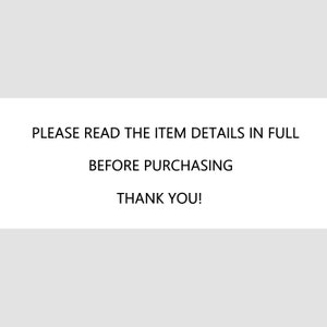 May include: Text on a white background that reads: "PLEASE READ THE ITEM DETAILS IN FULL BEFORE PURCHASING THANK YOU!"