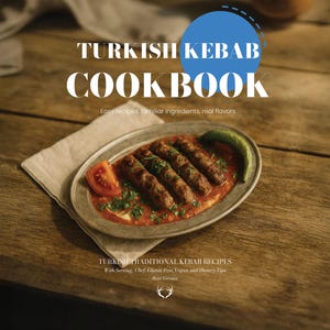 Ricettario del Kebab Turco: Ricette Tradizionali del Kebab Turco