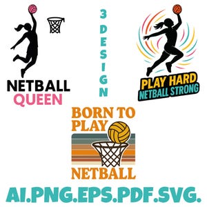 May include: A collection of netball-themed graphics. One design features a silhouette of a player with the text "NETBALL QUEEN". Another shows a player with the text "PLAY HARD NETBALL STRONG". A third design includes a netball and the text "BORN TO PLAY NETBALL".