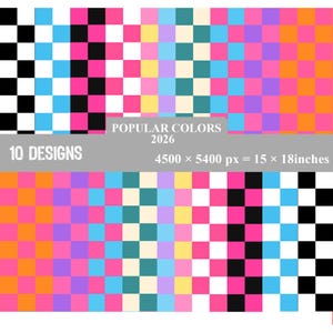 May include: A digital graphic featuring 10 designs of checkered patterns in various colours including black, white, pink, blue, yellow, purple, and orange. Text reads: POPULAR COLORS 2026, 10 DESIGNS, 4500 x 5400 px = 15 x 18 inches.