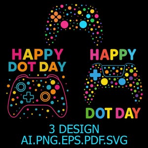 May include: A black graphic design featuring three colorful controller designs made of dots. The words "HAPPY DOT DAY" are displayed in bright colors. The bottom of the image says "3 DESIGN AI.PNG.EPS.PDF.SVG".