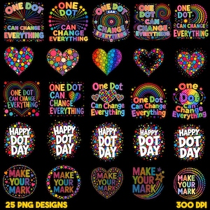 May include: A collection of twenty-five digital graphic designs on a black background featuring colorful polka dot patterns. The designs include text phrases such as One Dot Can Change Everything, Happy Dot Day, and Make Your Mark in various fonts.