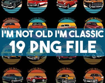 May include: A collection of 12 vintage car designs in a circular format, each with a different classic car illustration. The phrase "I'M NOT OLD I'M CLASSIC" is above each car image. The text "19 PNG FILE" is in the center.