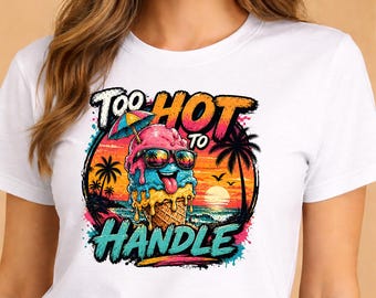 Summer Ice Cream PNG, Funny Beach Design, Too Hot To Handle Graphic, Tropical Sunset.