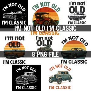 May include: A set of vintage car designs with the text "I'm Not Old, I'm Classic." The designs showcase classic cars in different colours and styles, set against a sunset or solid background. The collection includes 8 PNG files.