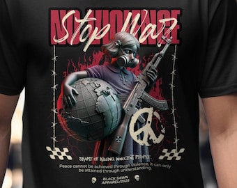 Stop War T-Shirt | Anti War Graphic Tee | Peace Protest Streetwear Shirt
