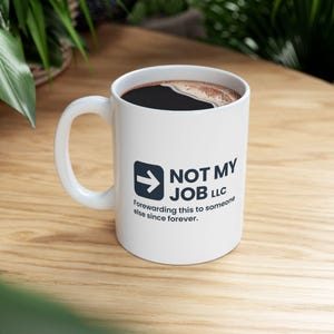 Not My Job LLC, Funny Quote Ceramic Mug, Office Jokes, Witty Gift for Boss, Coworkers or Friends, Humorous Coffee Cup, Corporate Coffee Mug