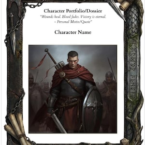 May include: A character portfolio/dossier featuring a framed image of a warrior with a sword and shield. The image includes the text "Character Portfolio/Dossier", "Wounds heal. Blood fades. Victory is eternal.", and "Character Name". The frame has a distressed, aged look.