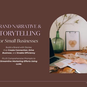 May include: A brown graphic with the text "BRAND NARRATIVE & STORYTELLING for Small Businesses". The image includes a laptop, a green glass vase with a plant, and a clipboard with a drawing. The text also mentions "Create Connection, Drive Business, and Enable Efficiency".
