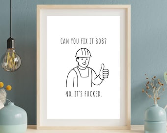Kan jij het repareren Bob? | Vloekafdruk | Grappige kunstmemes | Grappige onbeschofte kunst | Eigenzinnige grappige poster | Onbeleefde afdrukken | Digitale optie beschikbaar