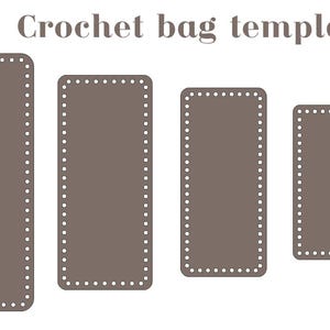 May include: Five rectangular taupe crochet bag templates arranged in descending order of size. Each template features rounded corners and a series of evenly spaced holes along the perimeter. The text "Crochet bag templates" is centered above.