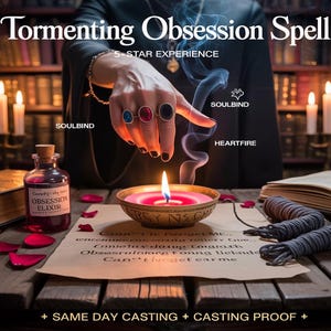 May include: An image promoting a spell service. The scene includes a lit candle in a golden bowl, a bottle labeled "Obsession Elixir", and a hand adorned with rings. Text includes "Tormenting Obsession Spell" and "5-STAR EXPERIENCE".