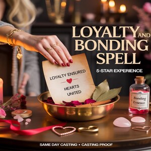 May include: A still life arrangement featuring a brass bowl with rose petals, a bottle labeled "Bonding Essence", and a scroll that reads "Loyalty Ensured Hearts United". The image includes candles and the text "Loyalty and Bonding Spell".