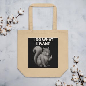 Do What I Want – Funny Squirrel Tote Bag - Eco Tote Bag