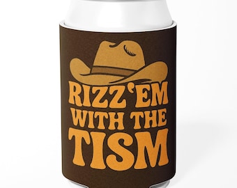 Rizz 'Em Mit dem Tism Dosenkühler