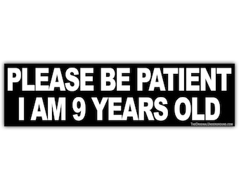 Please Be Patient I am 9 Years Old Flexible Magnet