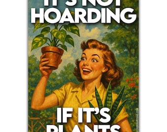 It's Not Hoarding If It's Plants Sticker