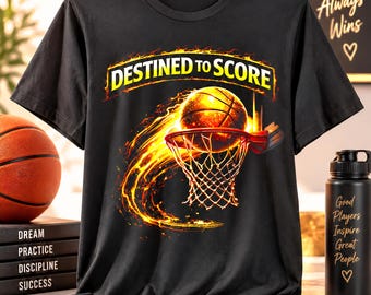 Destined to Score Basketball Shirt, Basketball Player Gift, Flaming Hoop Sports Tee, Game Day Shirt, Bella Canvas 3001.