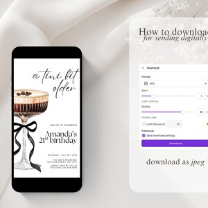May include: A smartphone displays a birthday invitation with a cocktail illustration and the text "a tini bit older." The invitation is for Amanda's 21st birthday. A digital download guide shows how to save the invitation as a JPEG file.