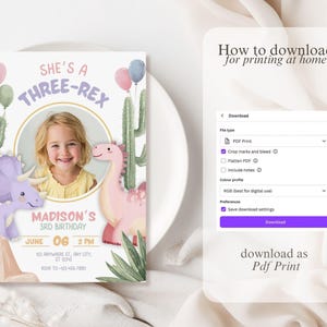 May include: A birthday invitation with a child's photo, featuring a dinosaur theme. The text reads "She's a Three-Rex" with a photo of a smiling child. Includes details like the date, time, and location.