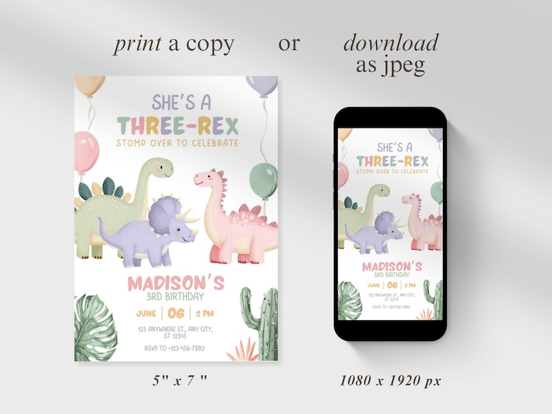 May include: A birthday invitation with the text "She's a Three-Rex" and dinosaur illustrations. The invitation is shown on a 5" x 7" card and a smartphone screen. The invitation includes the text "Madison's 3rd Birthday".
