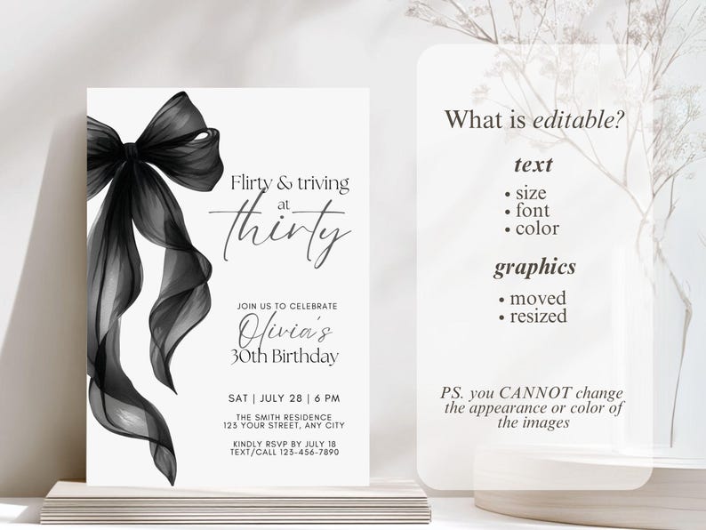 May include: A white invitation card with a black bow and the text "Flirty & thriving at thirty." The invitation is for Olivia's 30th birthday, with date, time, and location details. Additional text states what is editable.