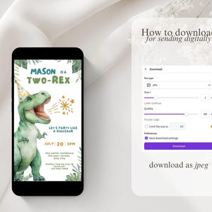 May include: A smartphone displays a birthday invitation with a watercolor dinosaur illustration. The invitation reads "MASON is a TWO-REX" and includes party details. A digital download guide shows how to save the image as a JPEG.