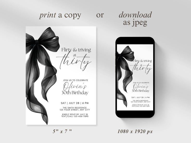 May include: A black and white invitation for a 30th birthday celebration. The design features a large black bow and the words "Flirty & thriving at thirty." The invitation is 5" x 7" and also displayed on a smartphone.