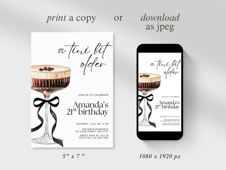 May include: A digital invitation for a 21st birthday, featuring a watercolor cocktail with a black bow. The invitation is available to print at 5" x 7" or download as a JPEG. The text reads "a tini bit older".