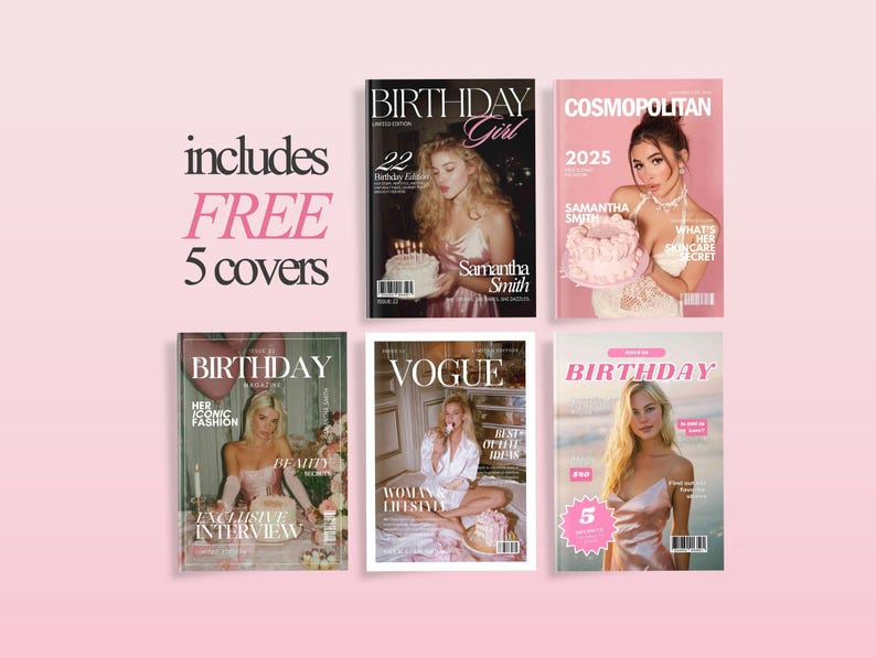 May include: A collection of magazine covers with a pink background. The magazines include "Birthday Girl", "Cosmopolitan", and "Vogue". The text "includes FREE 5 covers" is also visible.