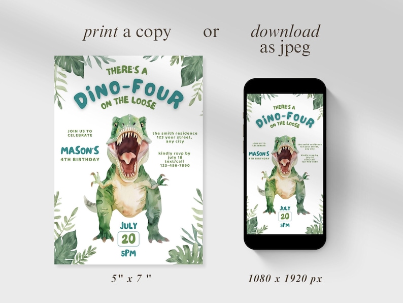 May include: A birthday invitation with a watercolor illustration of a green Tyrannosaurus Rex. The invitation reads "There's a Dino-Four on the Loose" and includes details for Mason's 4th birthday, July 20th, 5 PM. The invitation is 5" x 7".