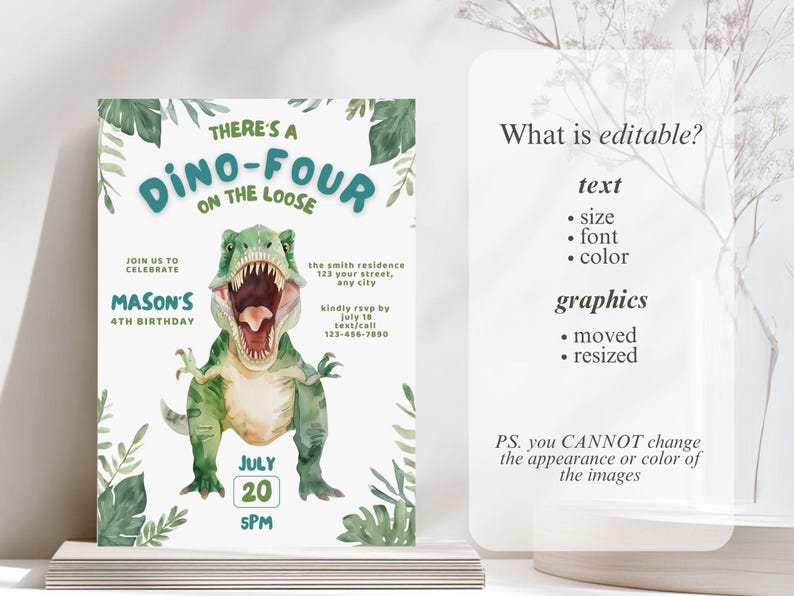 May include: A birthday invitation with a watercolor dinosaur illustration. The invitation reads "There's a Dino-Four on the Loose" and includes details for Mason's 4th birthday on July 20th at 5 PM. The design features green foliage.