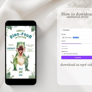 May include: A smartphone displays a dinosaur-themed birthday invitation with the text "Dino-Four on the Loose." The invitation features a watercolor illustration of a green dinosaur. Instructions for downloading the animated invite as an MP4 video are also shown.