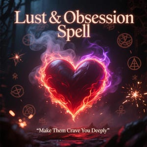 Lust & Obsession Spell – Ignite Passion, Desire and Craving | Personalized Ritual for Intense Attraction and Emotional Magnetism