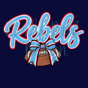 May include: A graphic design on a dark blue background featuring the word Rebels in light blue script with a red and white outline. Below the text is a brown football adorned with a large, decorative light blue, red, and white striped bow.