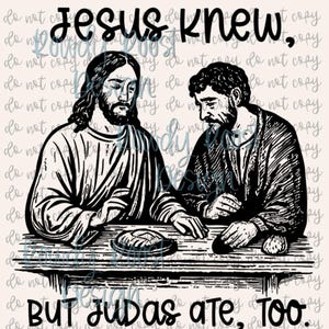 Jesus Knew, Judas ate too PNG (2 DESIGNS)