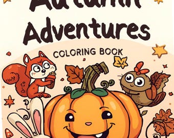 May include: A children's coloring book cover titled "Autumn Adventures". The cover art features a large, smiling orange pumpkin surrounded by cartoon animals, including a squirrel and a rabbit. The words "Coloring Book" are also displayed. Autumn leaves and stars complete the design.