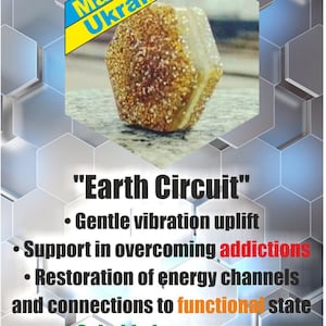 May include: A hexagonal, golden-colored crystal with a glittery surface, labeled "Made in Ukraine." The image includes text: "Earth Circuit," promoting gentle vibration uplift, support in overcoming addictions, and restoration of energy channels. It is "Suitable for everyone."