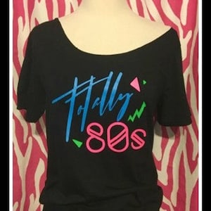 Neon Totally 80's Tshirt 80s costume 80s party 80s vibes 80s theme 80s kid 80s cruise 80s bride off shoulder tshirt