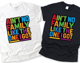 Funny Family Reunion Shirt, Ain't No Family Like The One I Got, Family Reunion Gift, Matching Black Family Reunion, Black History Month Gift