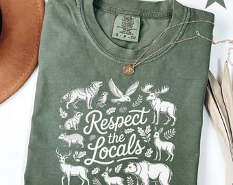 Respect The Locals Shirt Wildlife Shirt Comfort Colors For Granola Girl Gift With Wild Animals Shirt Woodland Animals Shirt Outdoor Shirt