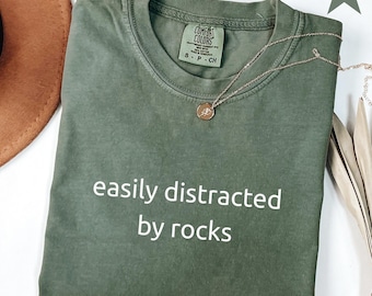 Easily Distracted By Rocks Shirt, Comfort Colors® Funny Rock Lover Shirt, Science Shirt, Geology Teacher Gift, Rock Collector Shirt